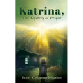 Katrina, The Mystery of Prayer