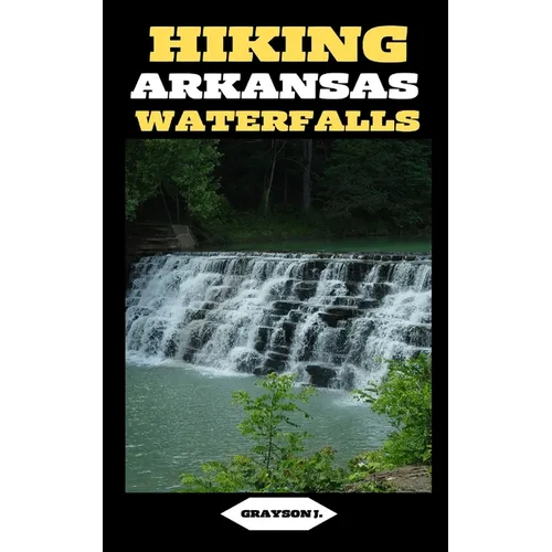 Hiking Arkansas Waterfalls: Hiking Arkansas: Finding Serenity in the Rush of Waterfalls