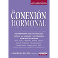 La Conexion Hormonal: Descubrimientos Revolucionarios Que Vinculan A las Hormonas Con los Problemas de Salud de la Mujer
