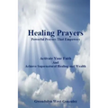 Healing Prayers: Powerful Prayers that Empowers - Achieve Supernatural Healing and Wealth: Be Healed of Cancer, Depression, Poverty and Wrongful Thoug