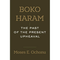 Boko Haram: The Past of the Present Upheaval