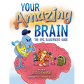 Your Amazing Brain: The Epic Illustrated Guide