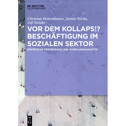 VOR Dem Kollaps!? Beschäftigung Im Sozialen Sektor: Empirische Vermessung Und Handlungsansätze