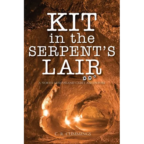 Kit in the Serpent's Lair: A North Queensland Cadet Adventure