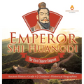 Emperor Shi Huangdi: The First Chinese Emperor Ancient History Grade 6 Children's Historical Biographies