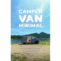 Camper Van Minimal: How to easily convert any small van into a fully off-grid campervan