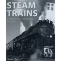 Steam Trains: A Modern View of Yesterday's Railroads