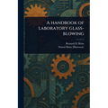 A Handbook of Laboratory Glass-blowing
