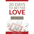 30 Days To Better Love: A Guide For Men
