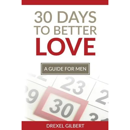 30 Days To Better Love: A Guide For Men