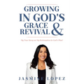 Growing In God's Grace and Revival: My True Story on My Redemption in God's Plan!