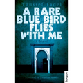 A Rare Blue Bird Flies with Me