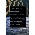 The French Imperial Nation-State: Negritude and Colonial Humanism Between the Two World Wars