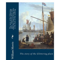 The story of the Glittering plain: which has been also called the Land of living men or the Acre of the undying. BY; William Morris: Fantasy novel
