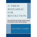A 'Dress Rehearsal' for Revolution: John Trenchard and Thomas Gordon's Works in Eighteenth-Century British America
