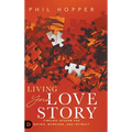 Living Your Love Story: Timeless Wisdom for Dating, Marriage, and Intimacy