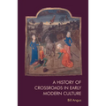 A History of Crossroads in Early Modern Culture
