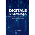 Digitale Dilemmata: Ethische Fragen im Zeitalter von KI und Überwachung