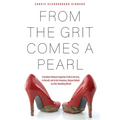 From the Grit Comes A Pearl: A Southern Woman's Imperfect Faith in Her God, in Herself, and in Her Humorous, Unique Outlook on Life's Stumbling Blocks