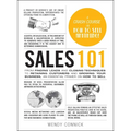 Sales 101: From Finding Leads and Closing Techniques to Retaining Customers and Growing Your Business, an Essential Primer on How to Sell