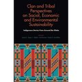 Clan and Tribal Perspectives on Social, Economic and Environmental Sustainability: Indigenous Stories from Around the Globe