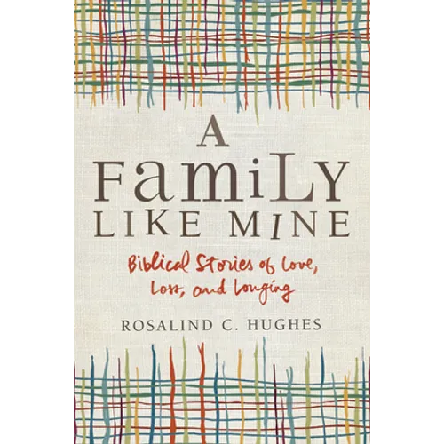 A Family Like Mine: Biblical Stories of Love, Loss, and Longing