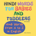 Hindi Words for Babies and Toddlers. Hindi Words From A to Z in English. Picture Book: Easy to Learn Hindi words for Bilingual Children.
