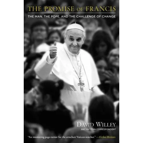 The Promise of Francis: The Man, the Pope, and the Challenge of Change