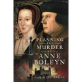 Planning the Murder of Anne Boleyn