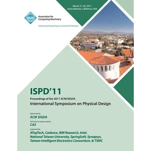 ISPD 11 Proceedings of the 2011 ACM/SIGDA International Symposium on Physical Design
