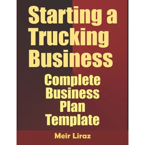 Starting A Trucking Business: Complete Business Plan Template