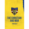 The Christian and War: What the Old Testament, New Testament, and Early Church Fathers Say about Christian Involvement in War