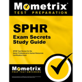 Sphr Exam Secrets Study Guide: Sphr Test Review for the Senior Professional in Human Resources Certification Exam