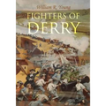 Fighters of Derry: Their Deeds and Descendants, Being a Chronicle of Events in Ireland during the Revolutionary Period, 1688-91