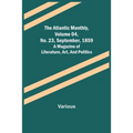 The Atlantic Monthly, Volume 04, No. 23, September, 1859; A Magazine of Literature, Art, and Politics