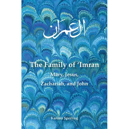 The Family of 'Imran: Mary, Jesus, Zachariah, and John