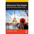 Memories That Matter: How We Remember Important Things