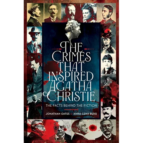 The Crimes That Inspired Agatha Christie: The Facts Behind the Fiction