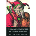 The Imaginative World of the Reformation