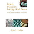Group Dynamics for High-Risk Teams: A 'Team Resource Management' (TRM) Primer