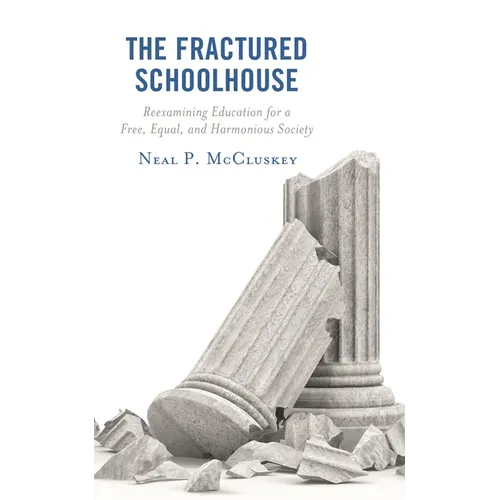 The Fractured Schoolhouse: Reexamining Education for a Free, Equal, and Harmonious Society