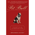 Pit Bull: The Battle Over an American Icon