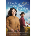 Courting the Country Preacher: Four Stories of Faith, Hope...and Falling in Love