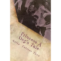 Princess A Dog's Tale: survivor of the 1959 Yellowstone earthquake, what she may have experienced on her long journey home.