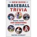 The New Book of Baseball Trivia: More Than 500 Questions for Avid Fans