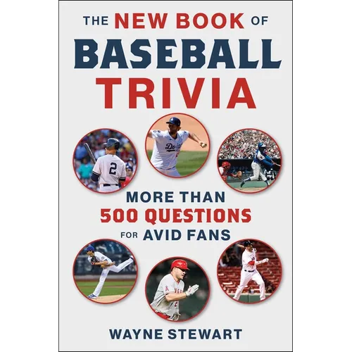 The New Book of Baseball Trivia: More Than 500 Questions for Avid Fans