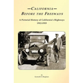 California Before the Freeways: A Pictorial History of California's Highways 1912-1919