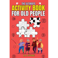 The Ultimate Activity Book For Old People: Like Me
