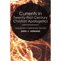 Currents in Twenty-First-Century Christian Apologetics: Challenges Confronting the Faith
