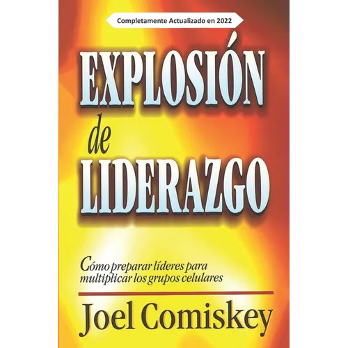 Explosión de Liderazgo: Cómo preparar líderes para multiplicar los grupos celulares
